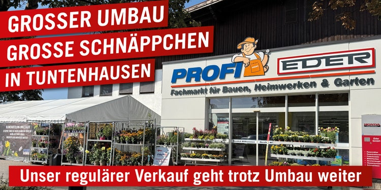 Ansicht auf den EDER Profi-Baumarkt in Tuntenhausen mit Slogan Grosser Umbau - Grosse Schnäppchen in Tuntenhausen.